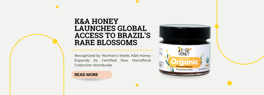 K&A Honey Introduces Rare Brazilian Monofloral Honey Collection to Global Market